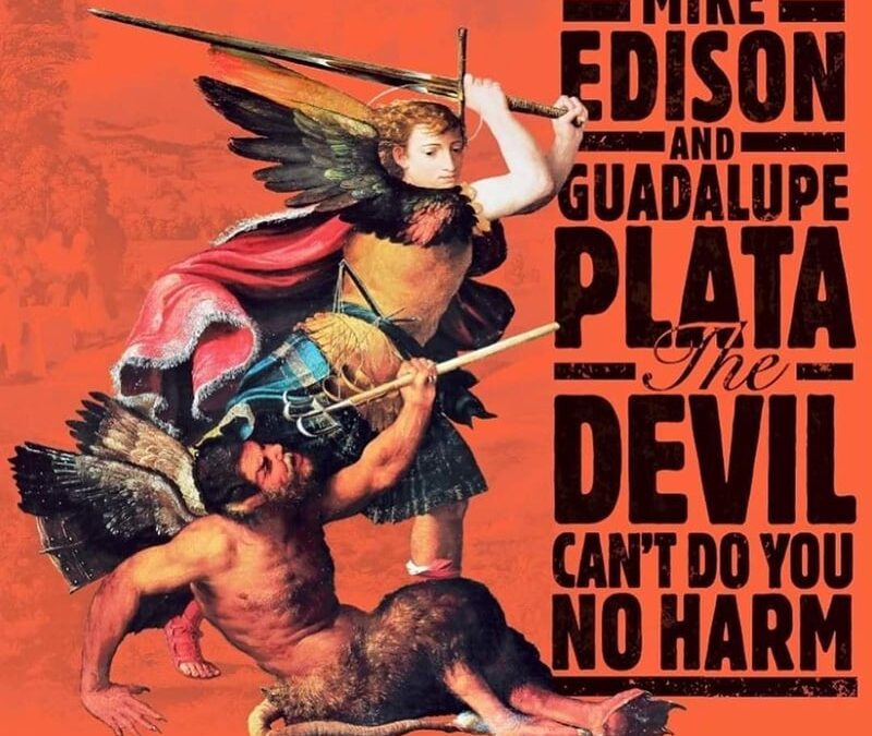 MIKE EDISON & GUADALUPE PLATA – THE DEVIL CAN’T DO YOU NO HARM (EVERLASTING RECORDS LP/CD)